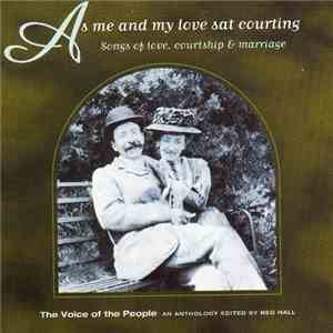 Various - As Me And My Love Sat Courting. Songs Of Love, Courtship & Marriage. flac download