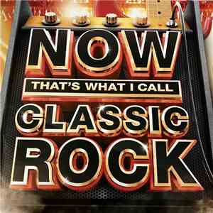 Various - Now That's What I Call Classic Rock flac download
