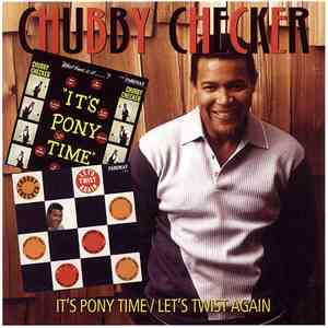 Chubby Checker - It's Pony Time / Let's Twist Again flac download