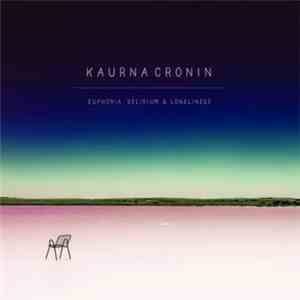Kaurna Cronin - Euphoria, Delirium & Loneliness flac download