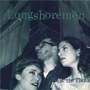 Longshoremen - Walk The Plank flac download