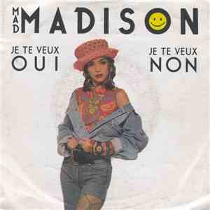 Mad Madison - Je Te Veux Oui, Je Te Veux Non flac download