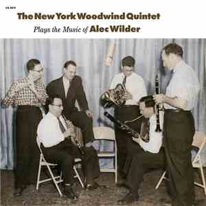 New York Woodwind Quintet, Alec Wilder - The New York Woodwind Quintet Plays the Music of Alec Wilder flac download