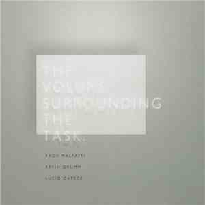 Radu Malfatti • Kevin Drumm • Lucio Capece - The Volume Surrounding The Task flac download