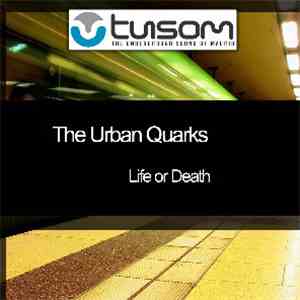 The Urban Quarks - Life Or Death flac download