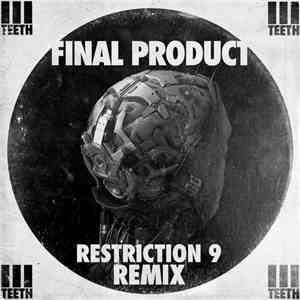 3TEETH - Final Product (Restriction 9 Remix) flac download
