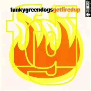 Funky Green Dogs - Get Fired Up flac download