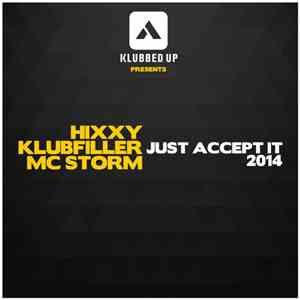 Hixxy, Klubfiller, MC Storm - Just Accept It 2014 flac download