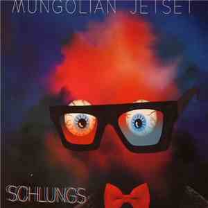 Mungolian Jetset - Schlungs flac download