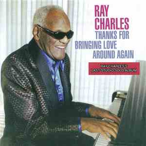 Ray Charles - Thanks For Bringing Love Around Again flac download