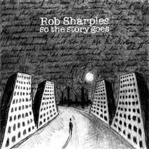 Rob Sharples  - So The Story Goes flac download