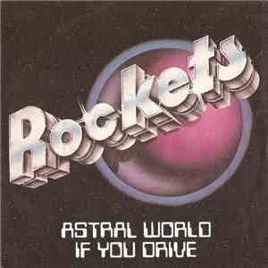 Rockets - Astral World / If You Drive flac download