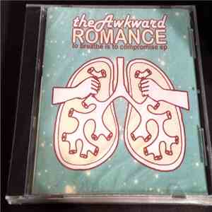 The Awkward Romance - To Breathe Is To Compromise EP flac download