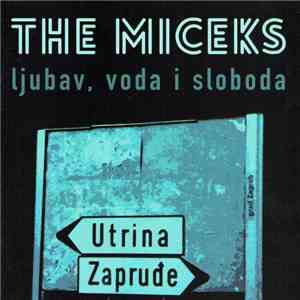 The Miceks - Ljubav, Voda i Sloboda flac download