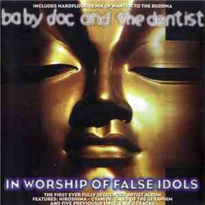Baby Doc And The Dentist - In Worship Of False Idols flac download