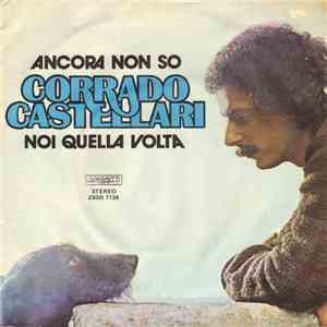 Corrado Castellari - Ancora Non So / Noi Quella Volta flac download