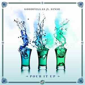 Goodfellas ft., Sinse  - Pour It Up flac download