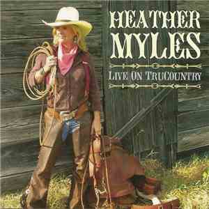 Heather Myles - Live On TruCountry flac download