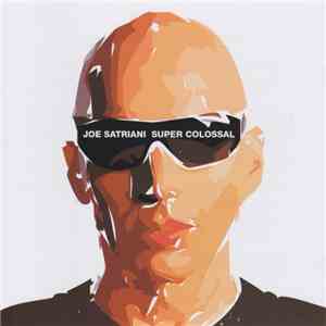 Joe Satriani - Super Colossal flac download