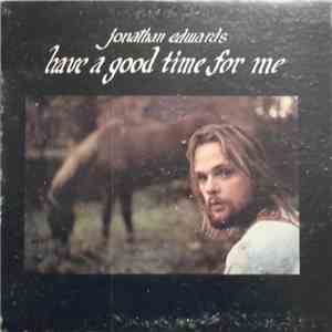 Jonathan Edwards  - Have A Good Time For Me flac download