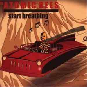 The Atomic Bees - Start Breathing flac download