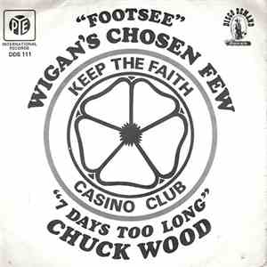 Wigan's Chosen Few / Chuck Wood - Footsee / 7 Days Too Long flac download