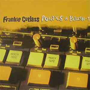 Frankie Cutlass - Politics & Bullsht flac download