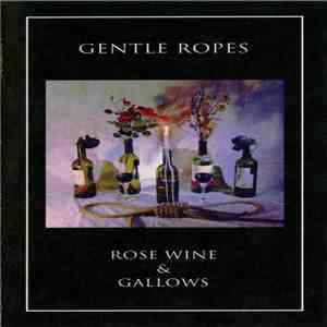 Gentle Ropes - Rose Wine & Gallows flac download