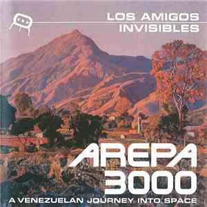 Los Amigos Invisibles - Arepa 3000: A Venezuelan Journey Into Space flac download