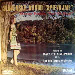 Mary Helen Neupauer - Slovensky Narod " Spievajme" (Slovak People "Let Us Sing") flac download