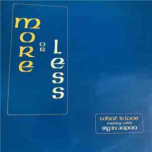 More Or Less - What Is Love / Big In Japan (Medley) flac download