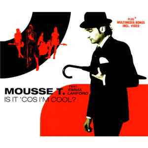 Mousse T. Feat. Emma Lanford - Is It 'Cos' I'm Cool? flac download