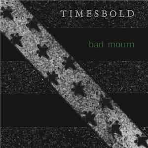 Timesbold - Bad Mourn flac download