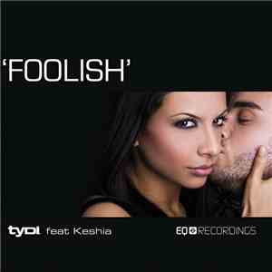 TyDi Feat Keshia - Foolish flac download