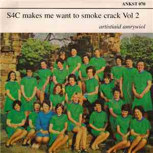 Various - S4C Makes Me Want To Smoke Crack Volume 2 flac download