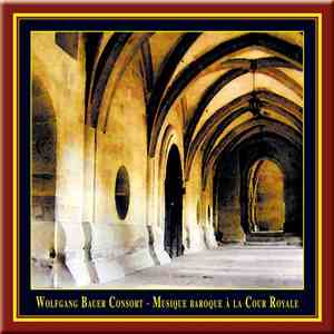 Wolfgang Bauer Consort - Musique Baroque À La Cour Royale flac download