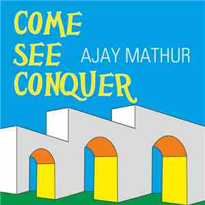 Ajay Mathur - Come See Conquer FLAC download