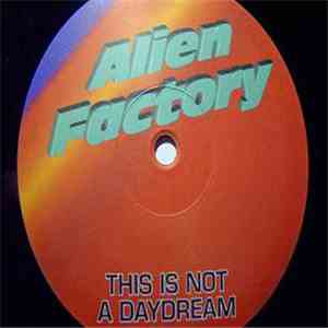 Alien Factory - This Is Not A Daydream flac download