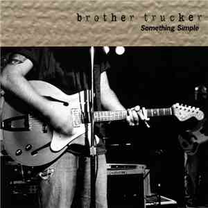 Brother Trucker - Something Simple flac download
