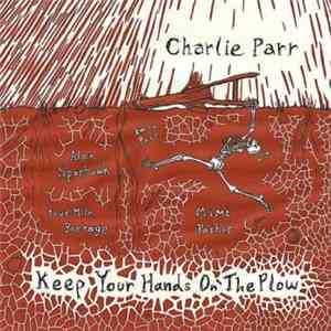 Charlie Parr - Keep Your Hands On The Plow flac download