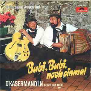 D'Kasermandln, Klaus Und Ferdl - Bubi, Bubi, Noch Einmal / Rehbraune Augen Hat Mein Schatz flac download