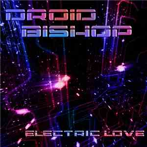 Droid Bishop - Electric Love flac download