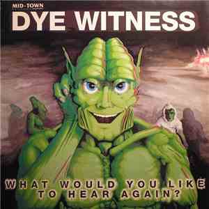 Dye Witness - What Would You Like To Hear Again? flac download
