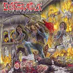 Extreme Attack - ...In The Name Of Thrash Metal flac download