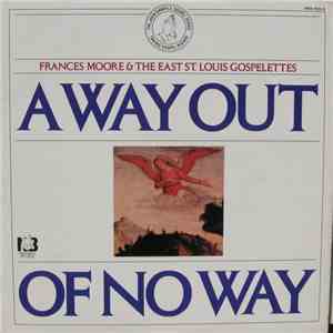Frances Moore  & The East St. Louis Gospelettes - A Way Out Of No Way flac download