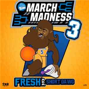 Fresh Aka Short Dawg - March Madness 3 flac download
