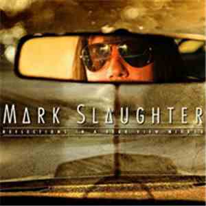 Mark Slaughter - Reflections In A Rear View Mirror flac download