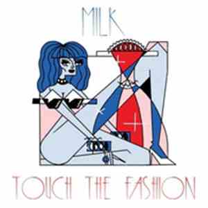 Milk  - Touch The Fashion flac download