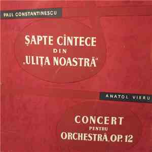 Paul Constantinescu / Anatol Vieru - Șapte Cîntece Din „Ulița Noastră” / Concert Pentru Orchestră, Op. 12 flac download