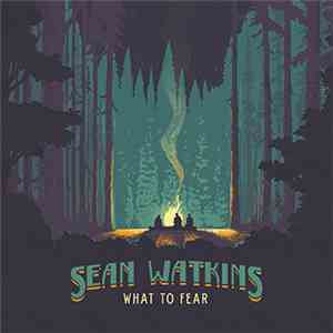 Sean Watkins - What To Fear flac download